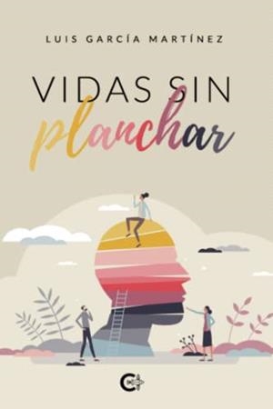 VIDAS SIN PLANCHAR | 9788417426194 | GARCÍA MARTÍNEZ, LUIS