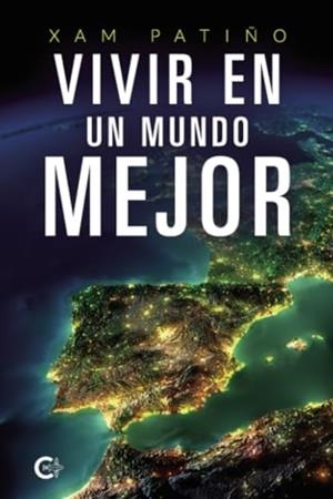 VIVIR EN UN MUNDO MEJOR | 9788419995322 | PATIÑO, XAM