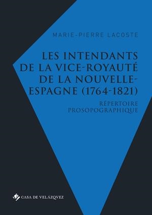 INTENDANTS DE LA VICE-ROYAUTE DE LA NOUVELLE, LES | 9788490963401 | LACOSTE, MARIE-PIERRE