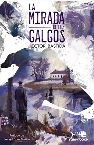 MIRADA DE LOS GALGOS, LA | 9788412643060 | BASTIDA, HÉCTOR