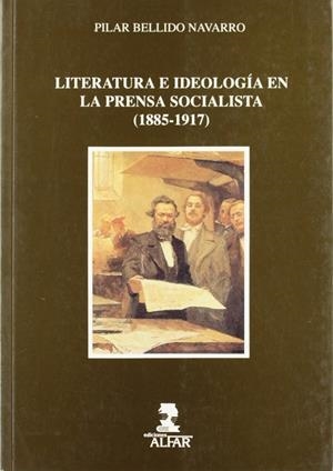 LITERATURA E IDEOLOGÍA EN LA PRENSA SOCIALISTA | 9788478980697 | BELLIDO NAVARRO, PILAR
