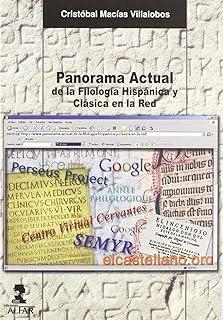 PANORAMA ACTUAL DE LA FILOLOGÍA HISPÀNICA Y CLÀSICA EN LA RED | 9788478982431 | MACIAS, CRISTOBAL