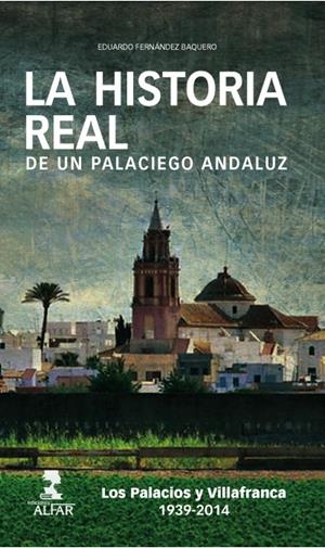 HISTORIA REAL DE UN PALACIEGO ANDALUZ, LA | 9788478985944 | FERNÁNDEZ BAQUERO, EDUARDO