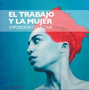 TRABAJO Y LA MUJER, EL. EXPOSICIÓN COLECTIVA | 9788478988099 | AAVV