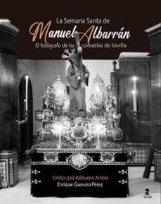 SEMANA SANTA DE MANUEL ALBARRÍN, LA | 9788478989966 | BALBUENA ARRIOLA, EMILIO JOSÉ