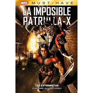 MARVEL MUST HAVE. LA IMPOSIBLE PATRULLA-X 08 : LOS EXTREMISTAS | 9788410513037 | BRUBAKER, ED / LARROCA, SALVADOR