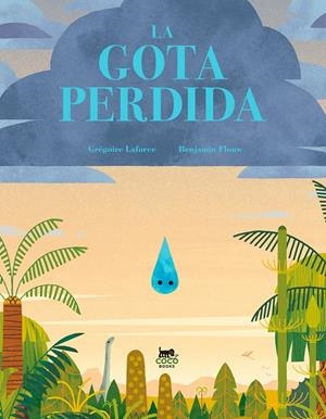 GOTA PERDIDA, LA | 9788412730012 | LAFORCE, GRÉGOIRE