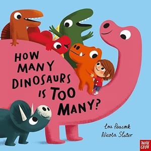 HOW MANY DINOSAURS IS TOO MANY | 9781839945519 | PEACOCK, LOY