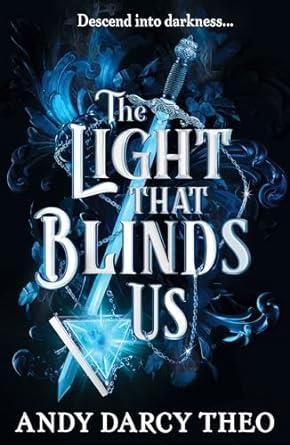 LIGHT THAT BLINDS US, THE | 9781398531772 | DARCY THEO, ANDY