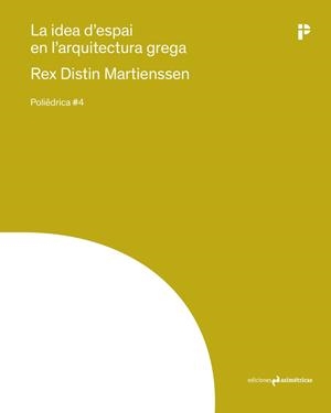 IDEA D'ESPAI EN L'ARQUITECTURA GREGA, LA | 9788410065222 | MARTIENSSEN, REX D.