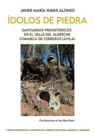 ÍDOLOS DE PIEDRA. SANTUARIOS PREHISTÓRICOS | 9788418997747 | NAVAS ALONSO, JAVIER MARIA