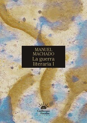 GUERRA LITERARIA I, LA | 9788419782496 | MACHADO, MANUEL