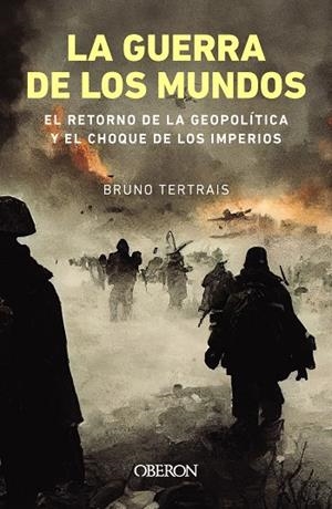 GUERRA DE LOS MUNDOS, LA. EL RETORNO DE LA GEOPOLÍTICA Y EL CHOQUE DE IMPERIOS | 9788441550087 | TERTRAIS, BRUNO