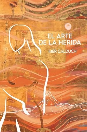 ARTE DE LA HERIDA, EL | 9788419411730 | CALDUCH, MER