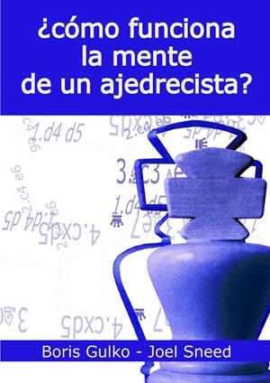 CÓMO FUNCIONA LA MENTE DE UN AJEDRECISTA? | 9788412835922 | GULKO, BORIS / SNEED, JOEL