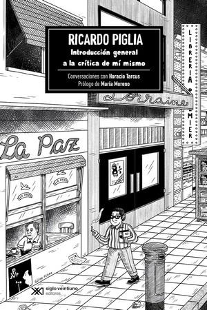 INTRODUCCION GENERAL A LA CRITICA DE MI MISMO | 9788432321030 | PIGLIA, RICARDO / TARCUS, HORACIO