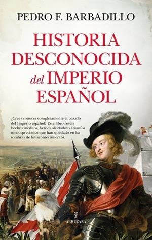 HISTORIA DESCONOCIDA DEL IMPERIO ESPAÑOL | 9788410521889 | BARBADILLO, PEDRO F.