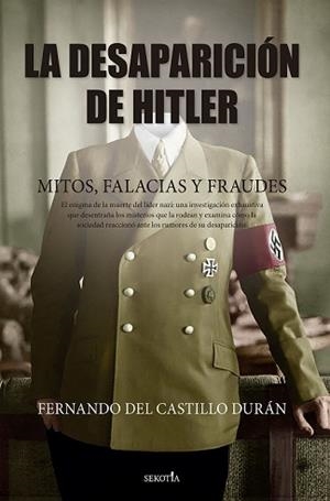 DESAPARICIÓN DE HITLER, LA | 9788419979223 | CASTILLO DURÁN, FERNANDO DEL