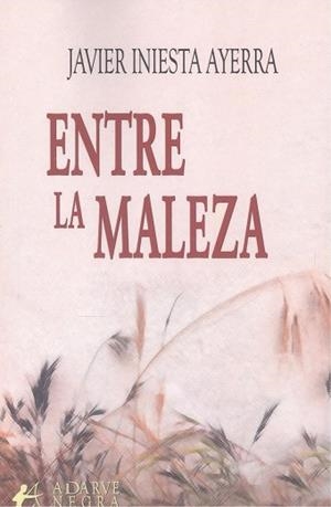ENTRE LA MALEZA | 9788410253667 | INIESTA AYERRA, JAVIER