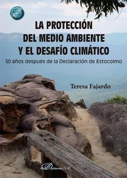 PROTECCIÓN DEL MEDIO AMBIENTE Y EL DESAFÍO CLIMÁTICO, LA | 9788411704281 | FAJARDO DEL CASTILLO, TERESA