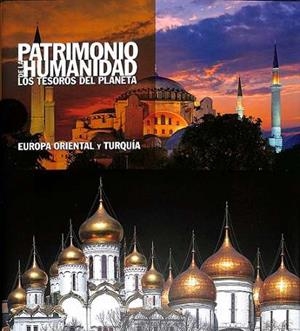PATRIMONIO DE LA HUMANIDAD. EUROPA ORIENTAL Y TURKIA | 9788419909664