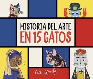 HISTORIA DEL ARTE EN 15 GATOS | 9788419028792 | GOULD, NIA
