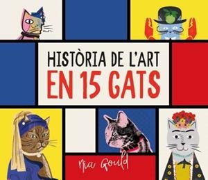 HISTÒRIA DE L'ART EN 15 GATS | 9788419028785 | GOULD, NIA