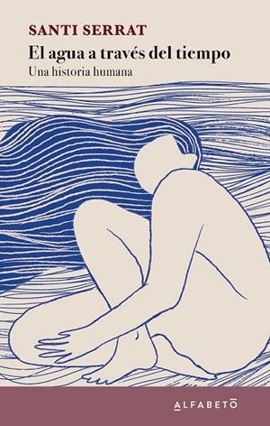 AGUA A TRAVÉS DEL TIEMPO, EL | 9788417951504 | SERRAT, SANTI