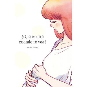 QUE TE DIRE CUANDO TE VEA? | 9788410294066 | YOKO, NEMU