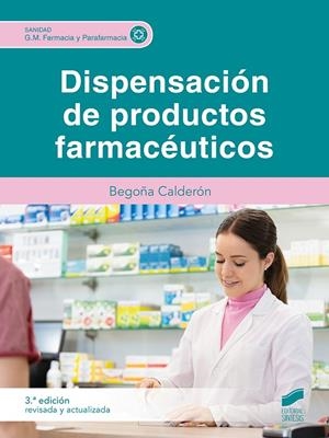 DISPENSACIÓN DE PRODUCTOS FARMACÉUTICOS (3ª EDICIÓN REVISADA Y ACTUALIZADA) | 9788413573427 | CALDERÓN, BEGOÑA