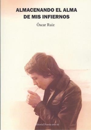 ALMACENANDO EL ALMA DE MIS INFIERNOS | 9788418893766 | RUIZ, OSCAR