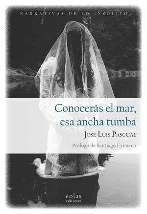 CONOCERÁS EL MAR, ESA ANCHA TUMBA | 9788410057401 | PASCUAL, JOSÉ LUIS