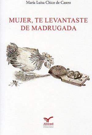 MUJER TE LEVANTASTE DE MADRUGADA | 9788412746792 | CHICO DE CASTRO, MARÍA LUISA