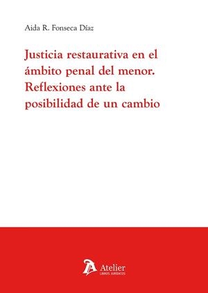 JUSTICIA RESTAURATIVA EN EL ÁMBITO PENAL DEL MENOR | 9788410174375 | FONSECA DÍAZ, AIDA R.