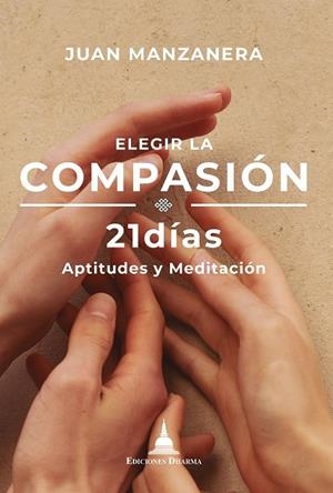 ELEGIR LA COMPASIÓN - 21 DÍAS | 9788412603675 | MANZANERA, JUAN