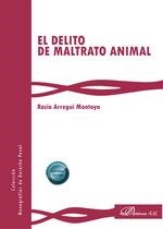 DELITO DEL MALTRATO ANIMAL, EL | 9788410702639 | ARREGUI MONTOYA, ROCÍO