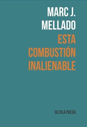 ESTA COMBUSTIÓN INALIENABLE | 9788419298379 | TENA MELLADO, MARC JESÚS