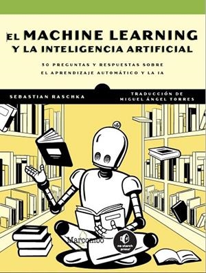 MACHINE LEARNING Y LA INTELIGENCIA ARTIFICIAL | 9788426738622 | RASCHKA, SEBASTIAN