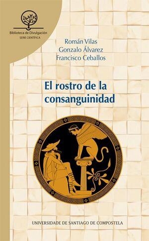 ROSTRO DE LA CONSANGUINIDAD, EL | 9788410142213 | VILAS, ROMÁN / ÁLVAREZ, GONZALO / CEBALLOS, FRANCISCO