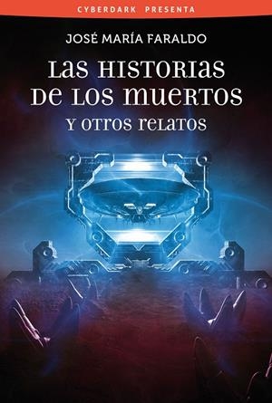 HISTORIAS DE LOS MUERTOS Y OTROS RELATOS, LAS | 9788415157274 | FARALDO, JOSE MARIA