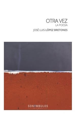 OTRA VEZ LA POESÍA | 9788412706581 | LOPEZ BRETONES, JOSE LUIS