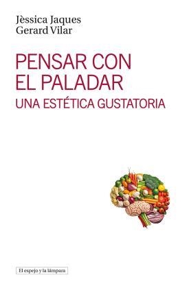 PENSAR CON EL PALADAR | 9788412324983 | JAQUES PI, JESSICA / VILAR, GERARD