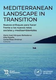 MEDITERRANEAN LANDSCAPE IN TRASITION. NUEVOS ENFOQUES PARA HACER FRENTE A LOS NUEVOS RETOS SOCIALES Y MEDIOAMBIENTALES | 9788411832380 | JIMÉNEZ, ROSA