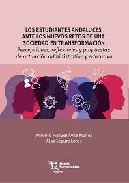 ESTUDIANTES ANDALUCES ANTE LOS NUEVOS RETOS DE UNA SOCIEDAD EN TRANSFORMACIÓN, LOS | 9788411833028 | ÁVILA MUÑOZ,ANTONIO MANUEL / SEGURA LORES,ALBA