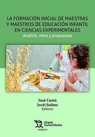 FORMACIÓN INICIAL DE MAESTRAS Y MAESTROS DE EDUCACIÓN INFANTIL EN CIENCIAS EXPERIMENTALES, LA | 9788411833844 | SOLBES, JORDI / CANTÓ, JOSÉ