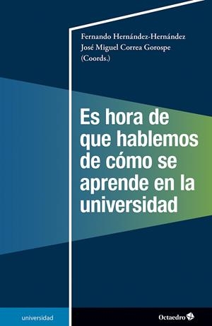 ES HORA DE QUE HABLEMOS DE CÓMO SE APRENDE EN LA UNIVERSIDAD | 9788410054448 | HERNÁNDEZ-HERNÁNDEZ, FERNANDO