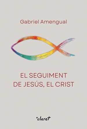 SEGUIMENT DE JESÚS, EL CRIST, EL | 9788491365389 | AMENGUAL, GABRIEL