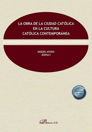 OBRA DE LA CIUDAD CATÓLICA EN LA CULTURA CATÓLICA CONTEMPORÁNEA, LA | 9788410703117 | AYUSO, MIGUEL