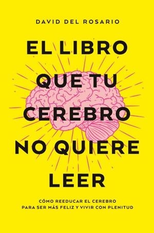 LIBRO QUE TU CEREBRO NO QUIERE LEER, EL | 9788419130082 | DEL ROSARIO, DAVID