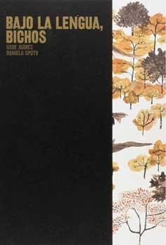 BAJO LA LENGUA, BICHOS | 9788460666844 | GAZTELU JUAREZ, UXUE / SPOTO, DANIELA